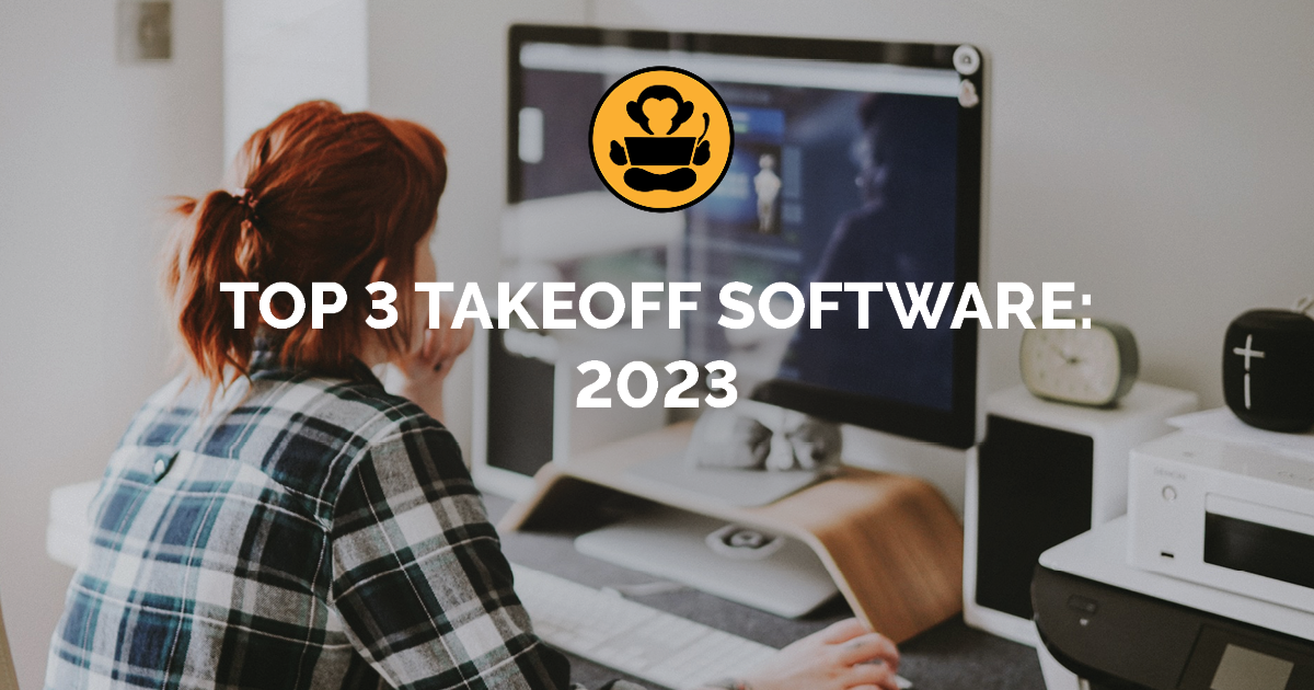 Takeoff Monkey blog article preview: Top 3 Takeoff Software: 2023, an individual sits at a desk working from a computer