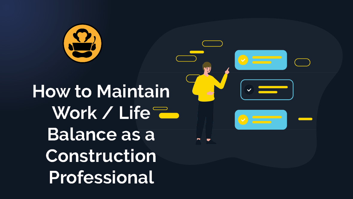 Takeoff Monkey Blog Preview: How to Maintain Work / Life Balance as a Construction Professional